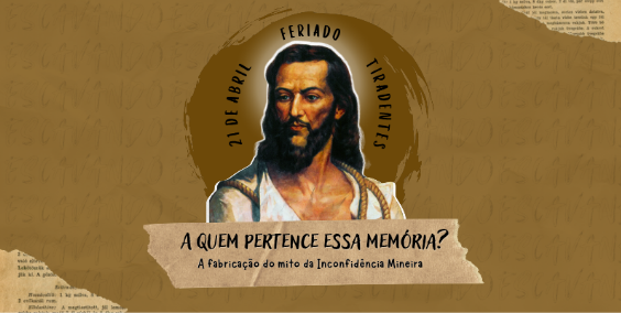 A quem pertence essa memória?: A Fabricação do mito da Inconfidência Mineira