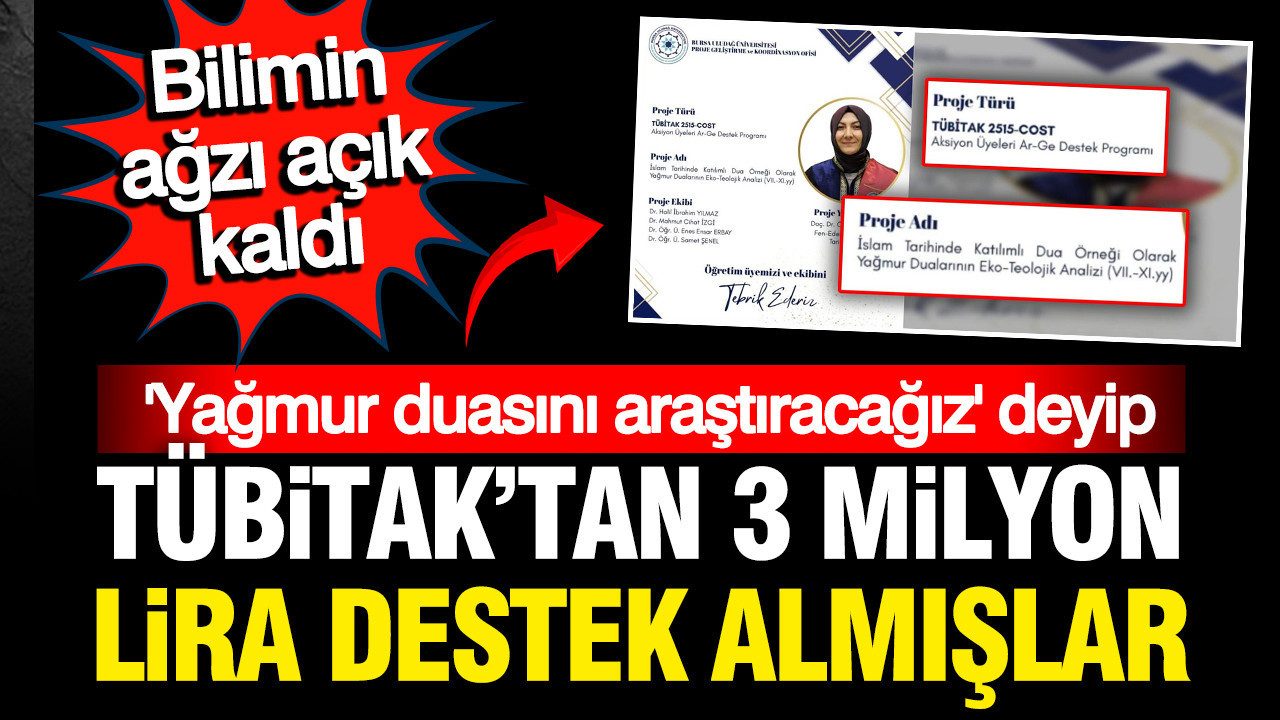 Bilimin ağzı açık kaldı: TÜBİTAK'tan yağmur duası araştırmasına 3 milyon lira destek