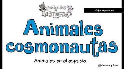 Pedacitos de historia: Animales cosmonautas